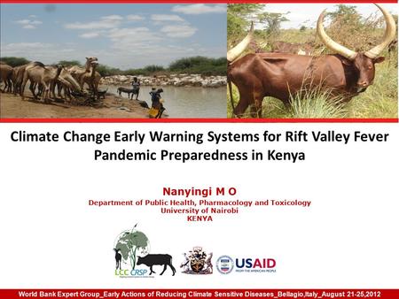 Climate Change Early Warning Systems for Rift Valley Fever Pandemic Preparedness in Kenya Nanyingi M O Department of Public Health, Pharmacology and Toxicology.