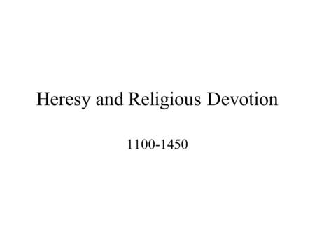 Heresy and Religious Devotion 1100-1450. Medieval Universities.