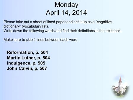 Monday April 14, 2014 Please take out a sheet of lined paper and set it up as a “cognitive dictionary” (vocabulary list). Write down the following words.
