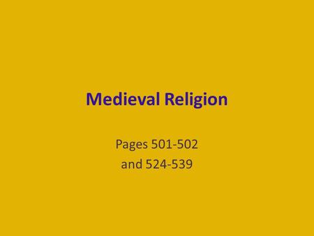 Medieval Religion Pages 501-502 and 524-539.