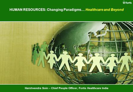 HUMAN RESOURCES: Changing Paradigms… Healthcare and Beyond