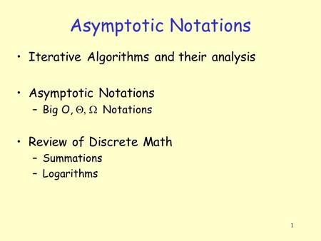 Asymptotic Notations Iterative Algorithms and their analysis