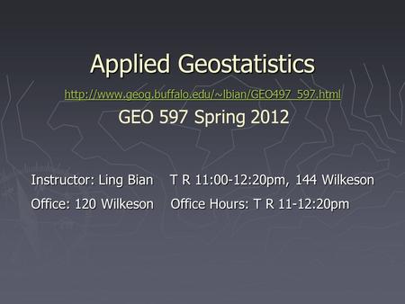 Applied Geostatistics  geog. buffalo. edu/~lbian/GEO497_597