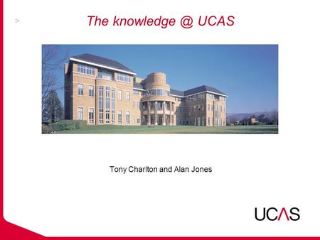 Tony Charlton and Alan Jones The UCAS.