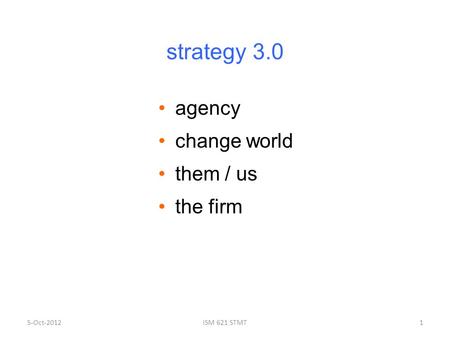 Strategy 3.0 agency change world them / us the firm 5-Oct-2012ISM 621 STMT1.