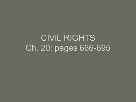 CIVIL RIGHTS Ch. 20: pages 666-695. Friday 4/4 RAP –Describe the Marshall plan. Today: Study for test on Cold War Cold War test Begin reading Ch. 20.1.