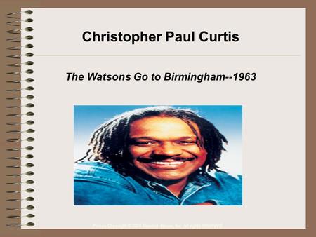 Picture Copyright © 2004 Random House, Inc. All rights reserved. Christopher Paul Curtis The Watsons Go to Birmingham--1963.