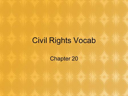 Civil Rights Vocab Chapter 20. De Jure Segregation Segregation based on the law Practiced in the South (Jim Crow Laws)