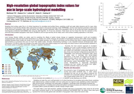 High-resolution global topographic index values for use in large-scale hydrological modelling Marthews T.R. 1, Dadson S.J. 1, Lehner B. 2, Abele S. 1,