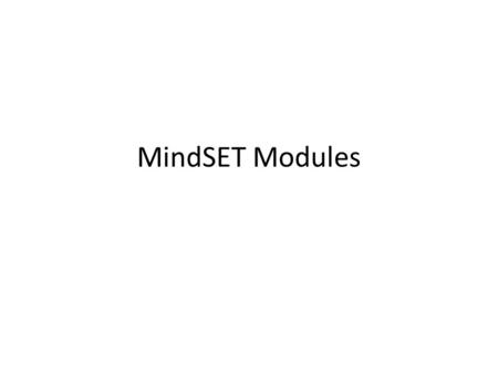 MindSET Modules. Goals Support STEM (Science, Technology, Engineering, Math) education Students lose interest around middle school 3-pronged approach.