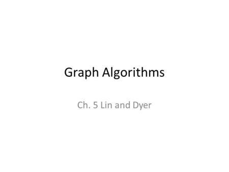 Graph Algorithms Ch. 5 Lin and Dyer. Graphs Are everywhere Manifest in the flow of emails Connections on social network Bus or flight routes Social graphs: