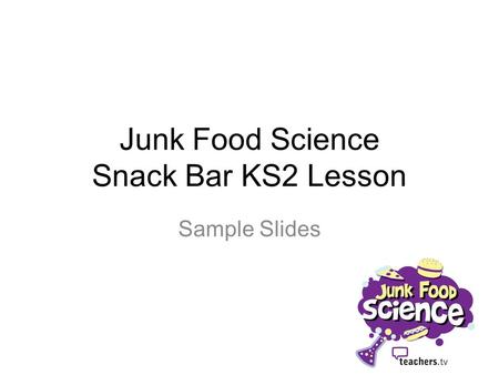 Junk Food Science Snack Bar KS2 Lesson Sample Slides.
