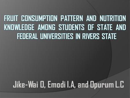 Jike-Wai O, Emodi I.A, and Opurum L.C. INTODUCTION The study was carried out in University of Port Harcourt (UPH) and Rivers State University of Science.