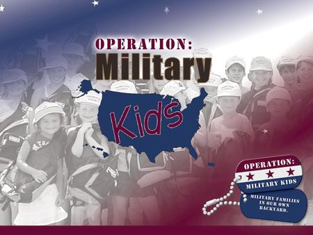 Chapter 2: A New Reality: Impact of the Global War on Terrorism Operation: Military Kids Ready, Set, Go! Training.