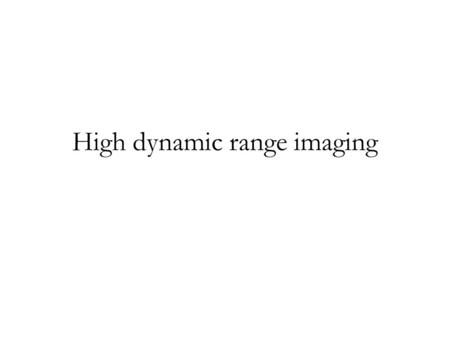 High dynamic range imaging. Camera pipeline 12 bits8 bits.