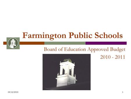 04/12/20101 Farmington Public Schools Board of Education Approved Budget 2010 - 2011.