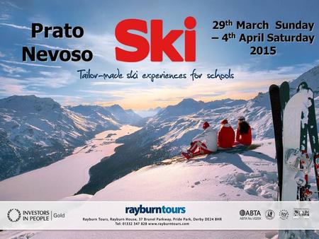 Prato Nevoso 29 th March Sunday – 4 th April Saturday 2015.