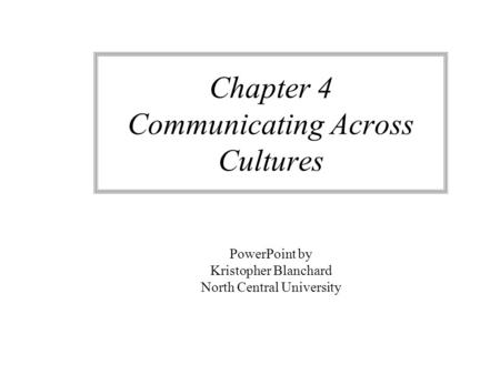 Chapter 4 Communicating Across Cultures