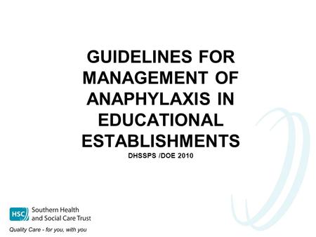 GUIDELINES FOR MANAGEMENT OF ANAPHYLAXIS IN EDUCATIONAL ESTABLISHMENTS DHSSPS /DOE 2010.