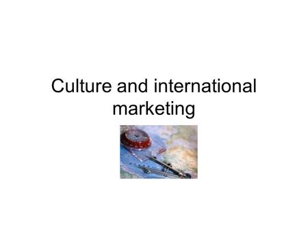 Culture and international marketing
