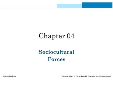 Chapter 04 Sociocultural Forces McGraw-Hill/Irwin Copyright © 2012 by The McGraw-Hill Companies, Inc. All rights reserved.