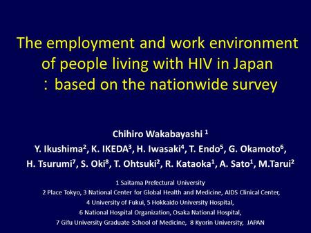 The employment and work environment of people living with HIV in Japan ： based on the nationwide survey Chihiro Wakabayashi 1 Y. Ikushima 2, K. IKEDA 3,