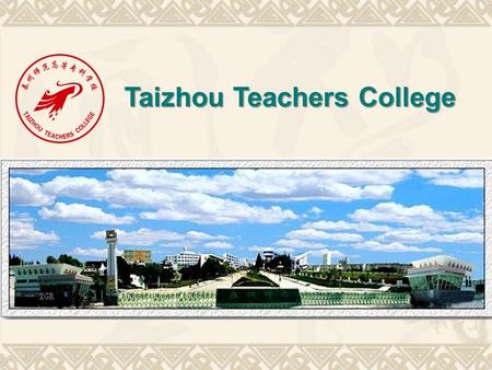 Taizhou Teachers College. History: Since 1952 Approved by the National Ministry of Education in 1952, TaizhouTeachers College (TTC) is situated in one.