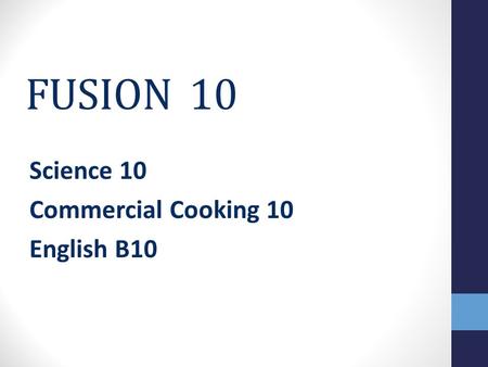 FUSION 10 Science 10 Commercial Cooking 10 English B10.