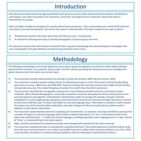 Introduction Methodology The following methodology can be easily adapted to assess patron group demographics at any library. While Sobel and Roper performed.