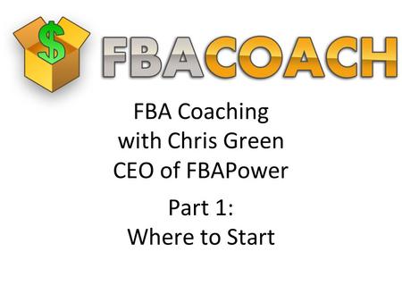 FBA Coaching with Chris Green CEO of FBAPower Part 1: Where to Start.