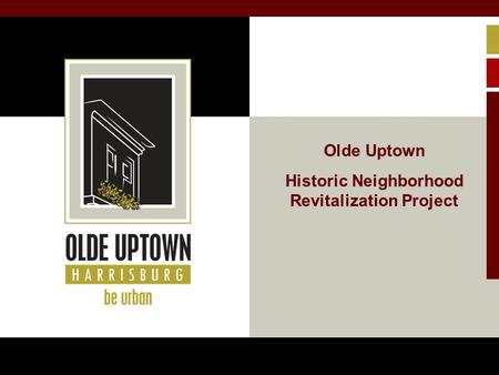 April 29, 2008 Olde Uptown Historic Neighborhood Revitalization Project.