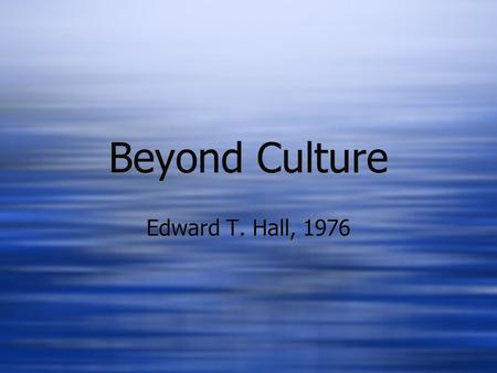 Beyond Culture Edward T. Hall, 1976.