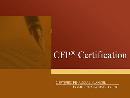 CFP ® Certification. CFP Board Nonprofit, standards-setting and certifying organization located in Washington, D.C. Founded in 1985 in Denver, CO Mission.