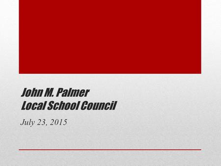 John M. Palmer Local School Council July 23, 2015.