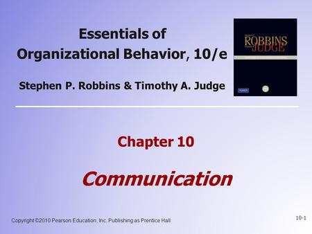 Copyright ©2010 Pearson Education, Inc. Publishing as Prentice Hall 10-1 Essentials of Organizational Behavior, 10/e Stephen P. Robbins & Timothy A. Judge.