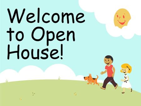Welcome to Open House!.  7:50am-8:00am Morning Meeting  (Wednesday) Library Day 8:00-8:30  (Wednesday) Computer Lab 8:30-9:30  8:00am-10:00am Language.