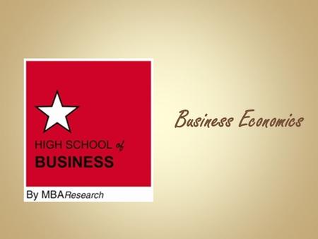 Business Economics. ... a project-based business course in which students expand their understanding that businesses are influenced by external factors.