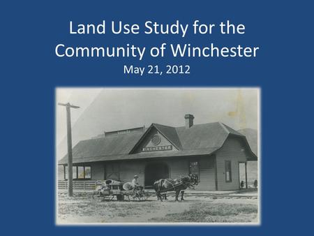 Land Use Study for the Community of Winchester May 21, 2012.
