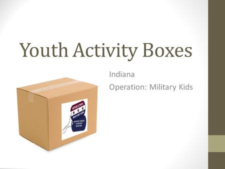 Youth Activity Boxes Indiana Operation: Military Kids.