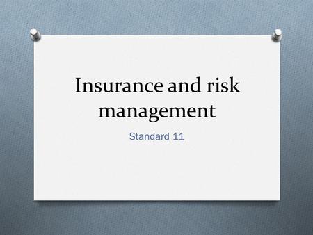 Insurance and risk management Standard 11. What is risk? O the likelihood of loss or profit O from an investment O from some threat to your well-being.