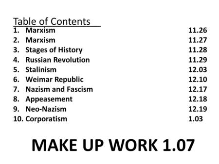Table of Contents 1.Marxism 11.26 2.Marxism11.27 3.Stages of History 11.28 4.Russian Revolution11.29 5.Stalinism12.03 6.Weimar Republic12.10 7.Nazism and.