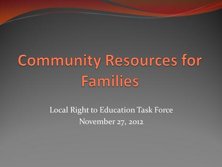 Local Right to Education Task Force November 27, 2012.