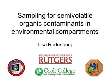 Sampling for semivolatile organic contaminants in environmental compartments Lisa Rodenburg.