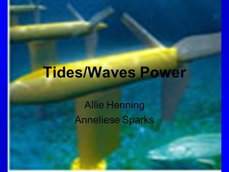 Tides/Waves Power Allie Henning Anneliese Sparks.