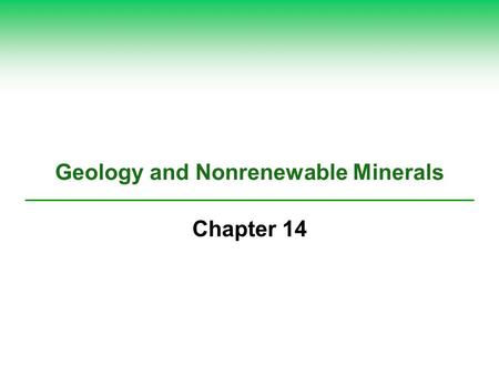 Geology and Nonrenewable Minerals Chapter 14 Core Case Study: Environmental Effects of Gold Mining  Gold producers South Africa Australia United States.