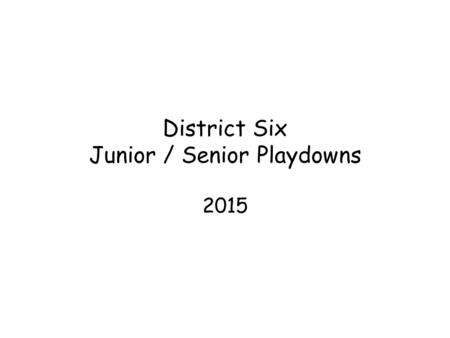 District Six Junior / Senior Playdowns 2015. Specifics to Observe Only a player can warm up a pitcher Player must have mask & glove on for warmups. Catcher.