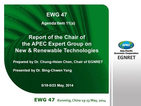 EGNRET Page 1 EWG 47 Kunming, China 19-23 May, 2014 EGNRET EWG 40 Brunei Darussalam 22-26 November, 2010 EGNRET EWG 47 Kunming, China 19-23 May, 2014 Report.
