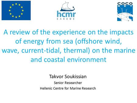 A review of the experience on the impacts of energy from sea (offshore wind, wave, current-tidal, thermal) on the marine and coastal environment Takvor.