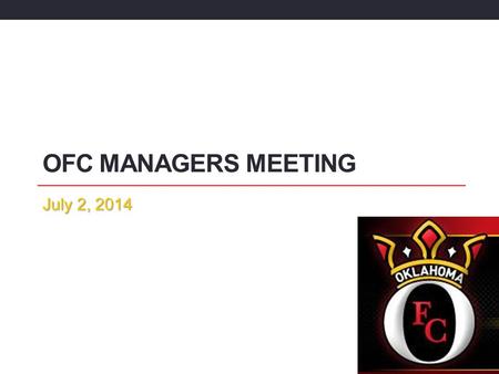 OFC Managers Meeting July 2, 2014.