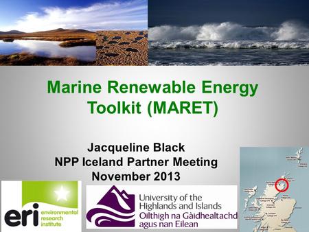 Marine Renewable Energy Toolkit (MARET) Jacqueline Black NPP Iceland Partner Meeting November 2013.